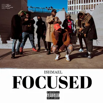 Focused by ISHMAEL