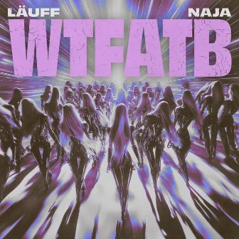 WTFATB by LÄUFF