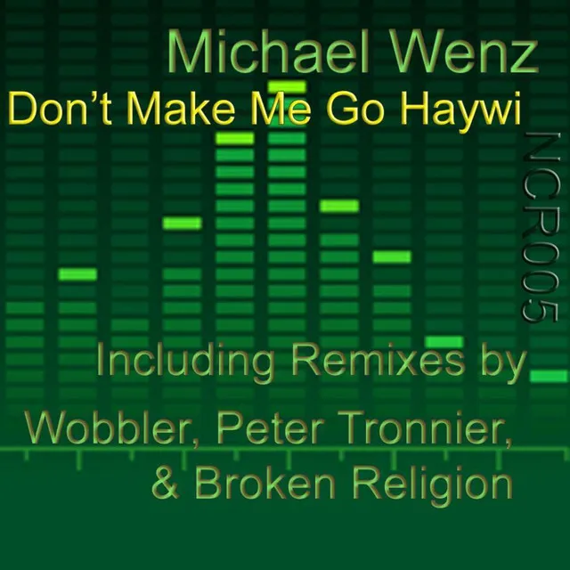 Don't Make Me Go Haywi - Broken Religion Remix