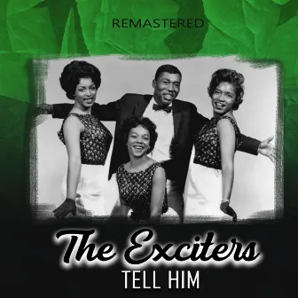 Tell Him (Remastered) by The Exciters