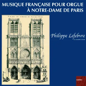 French Music for Organ at Notre-Dame in Paris by Philippe Lefebvre