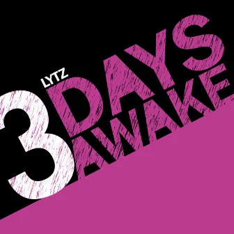 3 Tage Wach/3 Days Awake by Lytz