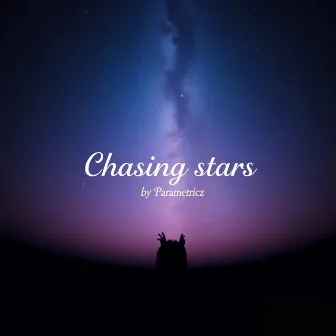 Chasing Stars by Parametricz