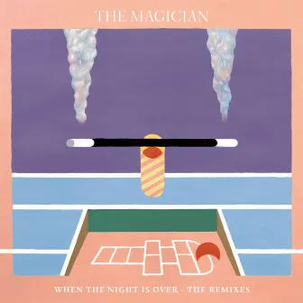 When the Night Is Over (The Remixes) by The Magician