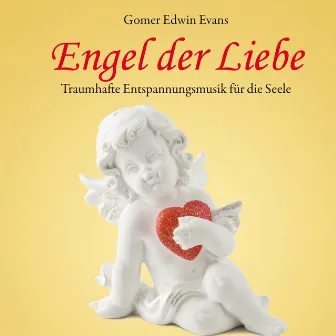 Engel der Liebe: Traumhafte Entspannungsmusik by Gomer Edwin Evans