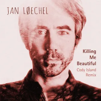 Killing Me Beautiful (Cody Island Remix) by Jan Loechel