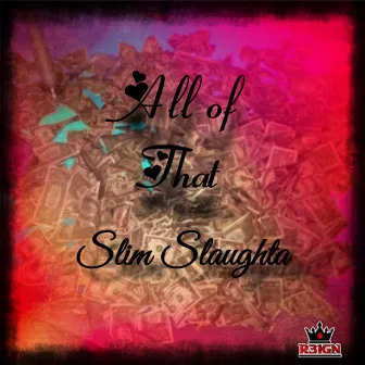 All Of That by Slim Slaughta