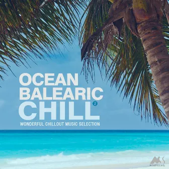 Ocean Balearic Chill, Vol. 2 (Wonderful Chillout Music Selection) by M-Sol Project