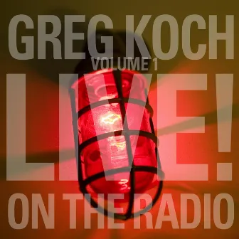 Live on the Radio, Vol. 1 by Greg Koch