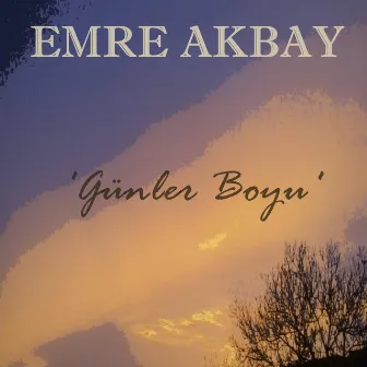 Günler Boyu by Emre Akbay