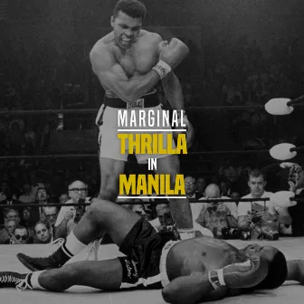 Thrilla In Manila by Marginal