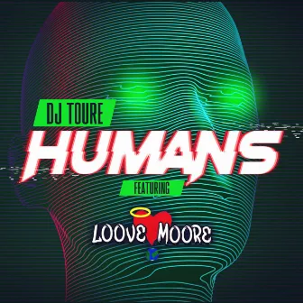 Humans (feat. Loove Moore) by Dj Touré