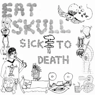 Sick To Death by Eat Skull