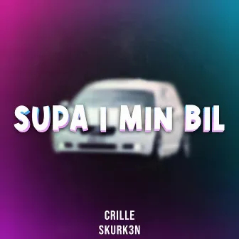 Supa i min bil by Crille