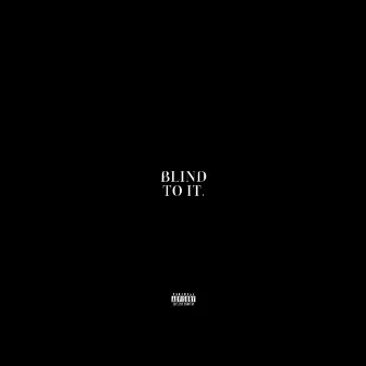 Blind to it by Huncho Nemoh