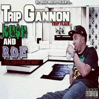 Kush And Boe 2 (Still High From Last Night) by Trip Gannon