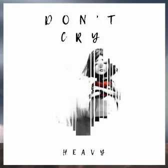 Don`t Cry by Heavy