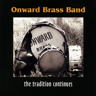 Onward Brass Band--the Tradition Continues by Onward Brass Band