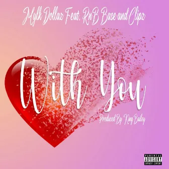 With You by Mylk Dollaz