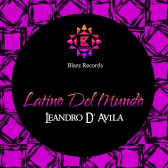 Latino del Mundo by Leandro d´Avila