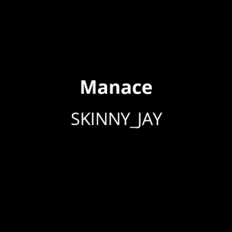 Manace by Skinny Jay