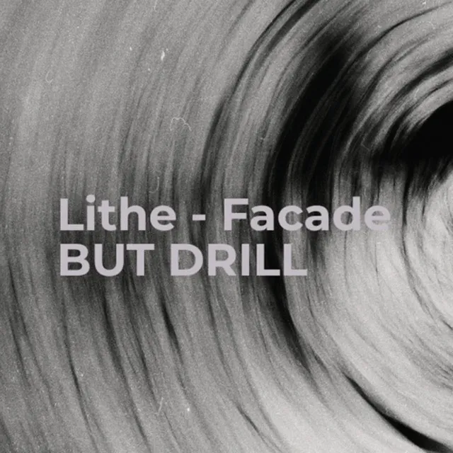 Facade BUT DRILL - Lithe - Facade Remix