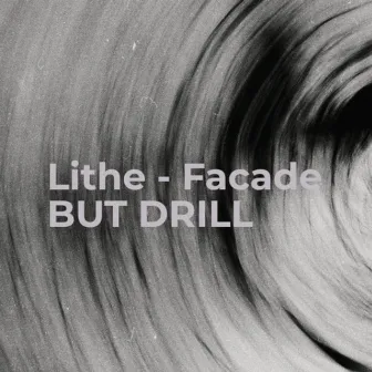 Facade BUT DRILL (Lithe - Facade Remix) by SquaLow