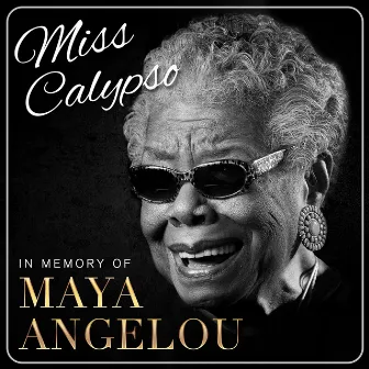 Miss Calypso - In Memory of Maya Angelou (Remastered) by Maya Angelou