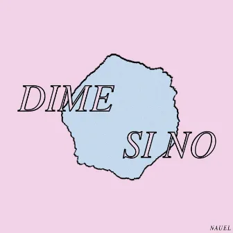 Dime Si No by NAUEL