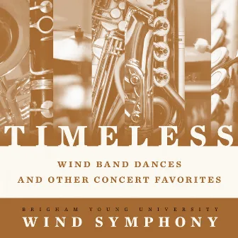 Timeless: Wind Band Dances & Other Concert Favorites by BYU Wind Symphony