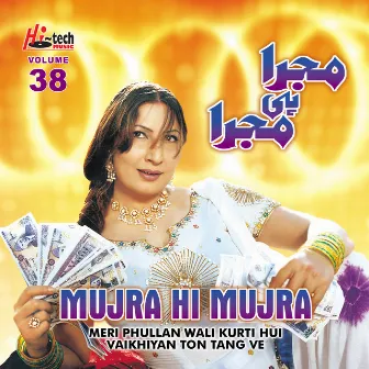 Meri Phullan Wali Kurti Hui Vaikhiyan Ton Tang Ve (Mujra Hi Mujra), Vol. 38 by Saira Naseem