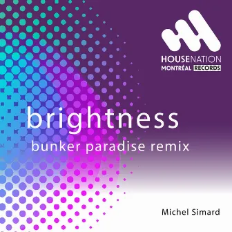 Brightness (Bunker Paradise Remix) by Michel Simard