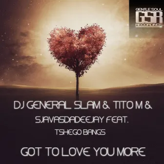 Got To Love You More by DJ General Slam