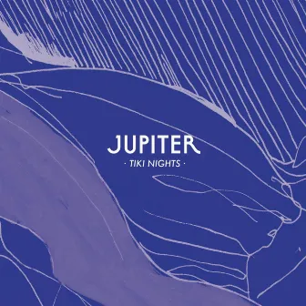 Tiki Nights - EP by Jupiter