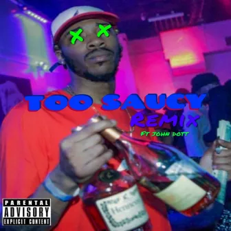 Too Saucy [REMIX] by Ke Da Truth