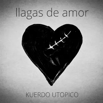 Llagas de Amor by Kuerdo utópico