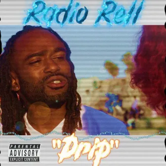 Drip by Radio Rell