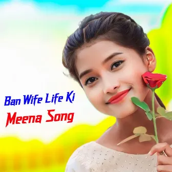 Ban Wife Life Ki by Meena Song