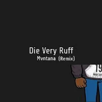 Die Very Rough (Remix) by Mvntana