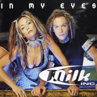 In My Eyes (Edits & Mixes) by Milk Inc.