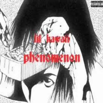 Phenomenon by Lil Kawaii