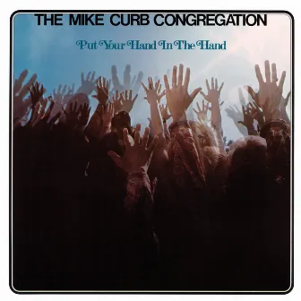 Put Your Hand In The Hand by Mike Curb Congregation