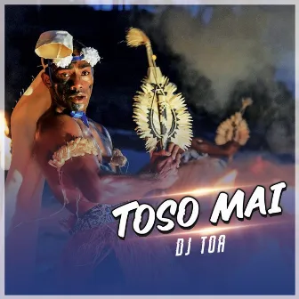 Toso Mai by DJ TOA