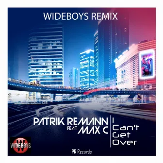 I Can't Get Over (Wideboys Remixes) by Patrik Remann