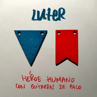 Héroe Humano con Guitarras de Palo (En Acústico) by Luter