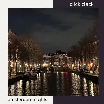 Amsterdam Nights by Click Clack