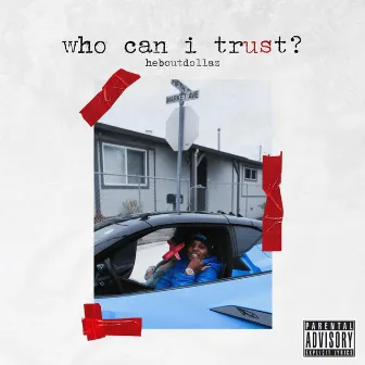 who can i trust by HeBoutDollaz