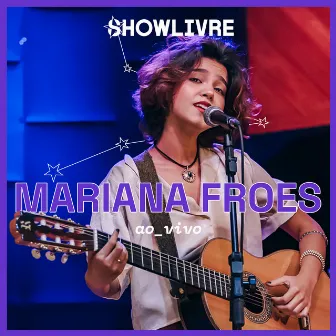 Mariana Froes no Estúdio Showlivre (Ao Vivo) by Mariana Froes