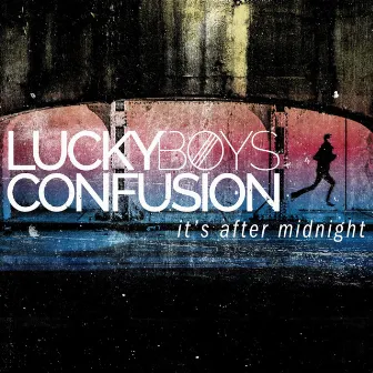 It's After Midnight by Lucky Boys Confusion