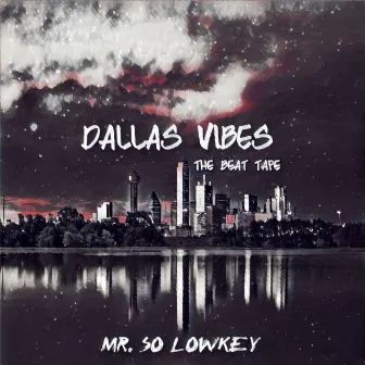 Dallas Vibes : The Beat Tape by Mr. So Lowkey